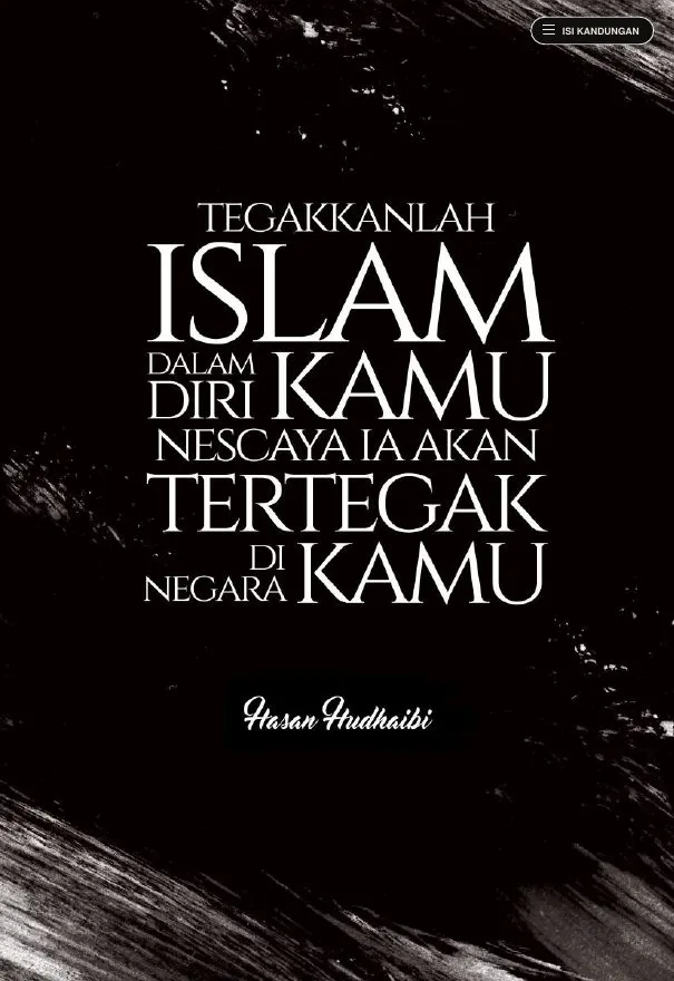 Halaman 13: Tegakkanlah Islam dalam diri kamu, nescaya ia akan tertegak di negara kamu. Hasan Hudhaibi.
